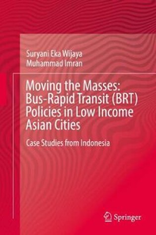 Cover of Moving the Masses: Bus-Rapid Transit (BRT) Policies in Low Income Asian Cities