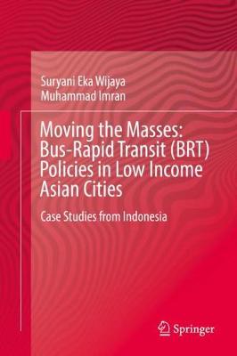 Book cover for Moving the Masses: Bus-Rapid Transit (BRT) Policies in Low Income Asian Cities