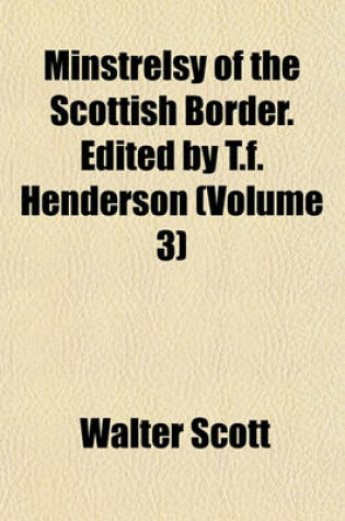 Cover of Minstrelsy of the Scottish Border. Edited by T.F. Henderson (Volume 3)