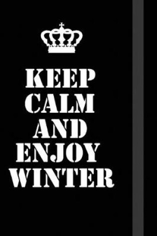 Cover of Keep Calm And Enjoy Winter