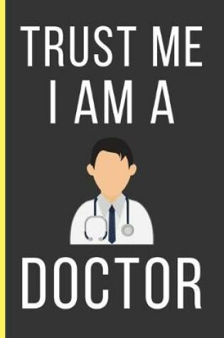 Cover of Trust Me I Am a Doctor