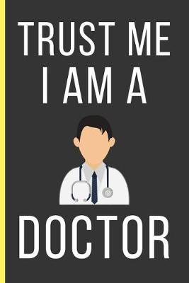 Book cover for Trust Me I Am a Doctor