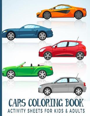 Book cover for Cars Coloring Book Activity Sheets For Kids & Adults