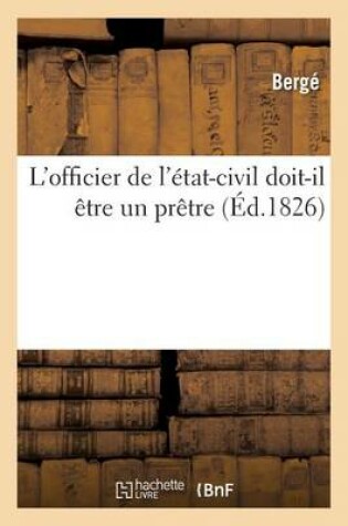 Cover of L'Officier de l'État-Civil Doit-Il Être Un Prêtre