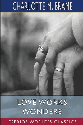 Book cover for Love Works Wonders (Esprios Classics)