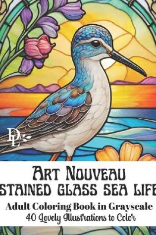 Cover of Art Nouveau Stained Glass Sea Life - Adult Coloring Book in Grayscale