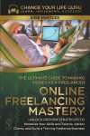 Book cover for Online Freelancing Mastery The Ultimate Guide to Making Money as a Freelancer--Unlock Proven Strategies to Monetize Your Skills and Talents, Attract Clients, and Build a Thriving Freelance Business