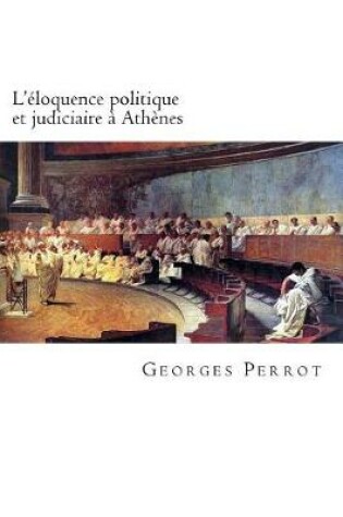 Cover of L'eloquence politique et judiciaire a Athenes