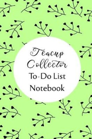 Cover of Teacup Collector To Do List Notebook