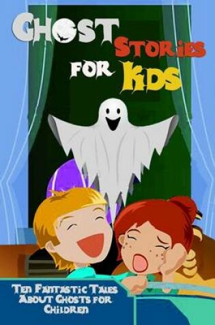 Cover of Ghost Stories for Kids