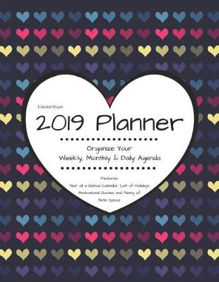 Book cover for Colorful Hearts 2019 Planner Organize Your Weekly, Monthly, & Daily Agenda