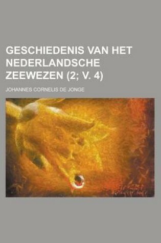 Cover of Geschiedenis Van Het Nederlandsche Zeewezen (2; V. 4)