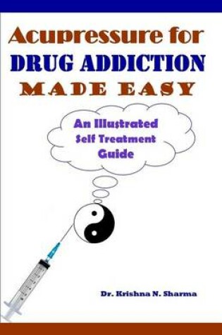 Cover of Acupressure for Drug Addiction Made Easy