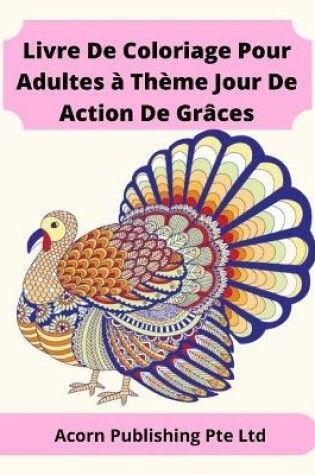 Cover of Livre De Coloriage Pour Adultes à Thème Jour De Action De Grâces