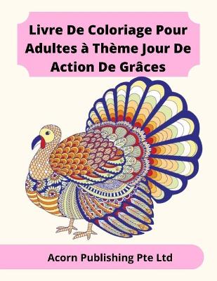 Book cover for Livre De Coloriage Pour Adultes à Thème Jour De Action De Grâces