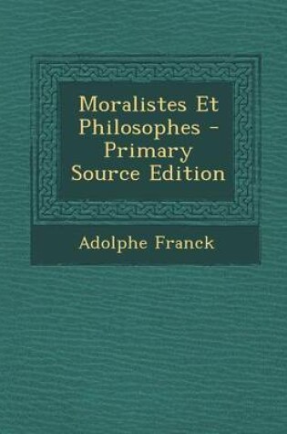 Cover of Moralistes Et Philosophes - Primary Source Edition