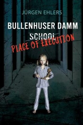 Cover of Bullenhuser Damm School - Place of Execution