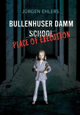 Book cover for Bullenhuser Damm School - Place of Execution
