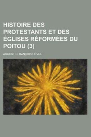 Cover of Histoire Des Protestants Et Des Eglises Reformees Du Poitou (3)