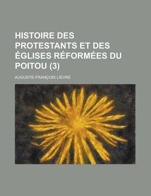 Book cover for Histoire Des Protestants Et Des Eglises Reformees Du Poitou (3)