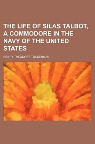 Cover of The Life of Silas Talbot, a Commodore in the Navy of the United States