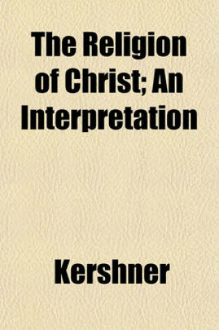 Cover of The Religion of Christ; An Interpretation