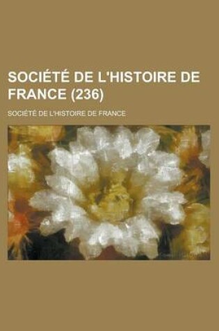 Cover of Societe de L'Histoire de France (236)