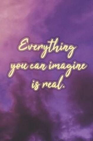Cover of Everything You Can Imagine Is Real