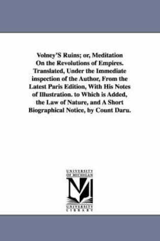 Cover of Volney's Ruins; Or, Meditation on the Revolutions of Empires. Translated, Under the Immediate Inspection of the Author, from the Latest Paris Edition,