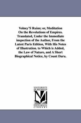 Book cover for Volney's Ruins; Or, Meditation on the Revolutions of Empires. Translated, Under the Immediate Inspection of the Author, from the Latest Paris Edition,