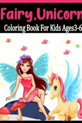 Cover of Fairy, Unicorn Coloring Book for kids Ages 3-6