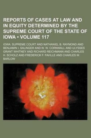 Cover of Reports of Cases at Law and in Equity Determined by the Supreme Court of the State of Iowa (Volume 117)