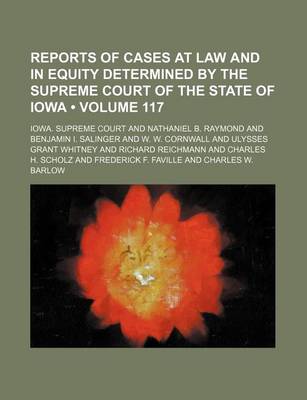 Book cover for Reports of Cases at Law and in Equity Determined by the Supreme Court of the State of Iowa (Volume 117)