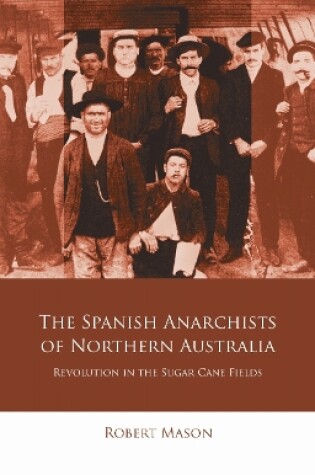 Cover of The Spanish Anarchists of Northern Australia