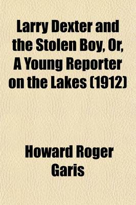 Book cover for Larry Dexter and the Stolen Boy, Or, a Young Reporter on the Lakes