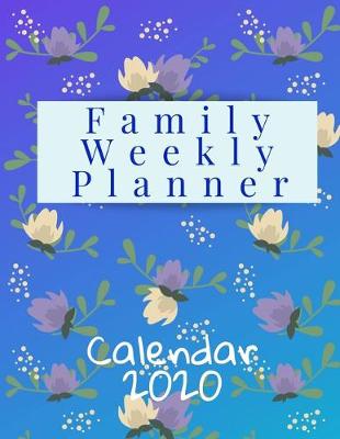 Book cover for Family Weekly Planner Calendar 2020