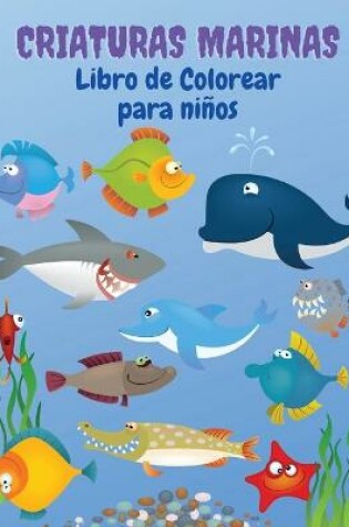 Cover of Criaturas Marinas Libro para Colorear