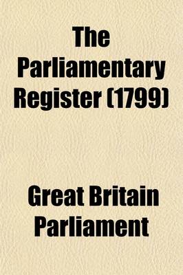 Book cover for The Parliamentary Register Volume 2; Or an Impartial Report of the Debates That Have Occured in the Two Houses of Parliament