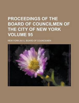Book cover for Proceedings of the Board of Councilmen of the City of New York Volume 95