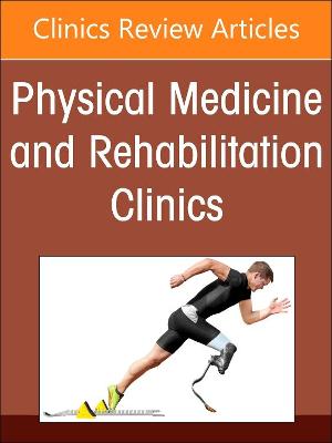 Cover of Physical Medicine and Rehabilitation Clinics, an Issue of Physical Medicine and Rehabilitation Clinics of North America, E-Book