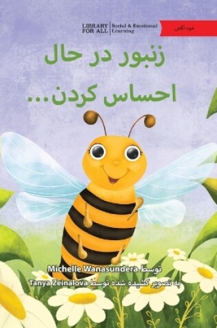 Cover of The Bee Is Feeling... - زنبور در حال احساس کردن...