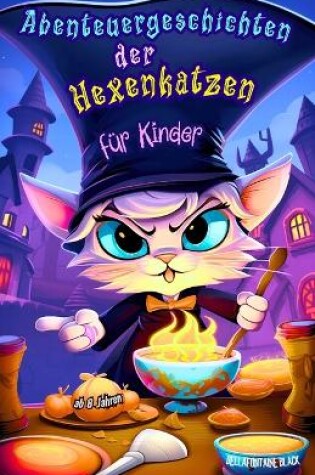 Cover of Abenteuergeschichten der Hexenkatzen für Kinder ab 8 Jahren