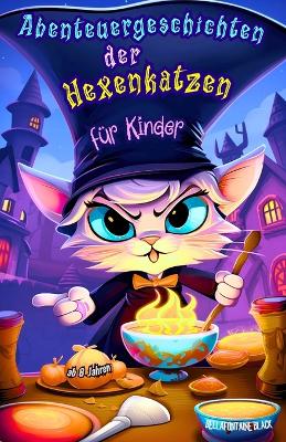 Book cover for Abenteuergeschichten der Hexenkatzen für Kinder ab 8 Jahren