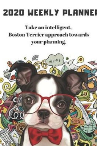 Cover of 2020 Weekly Planner for Boston Terrier Dog Owner