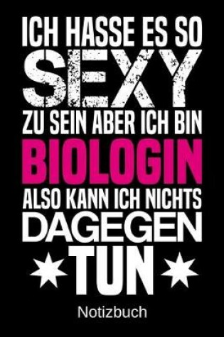 Cover of Ich hasse es so sexy zu sein aber ich bin Biologin also kann ich nichts dagegen tun