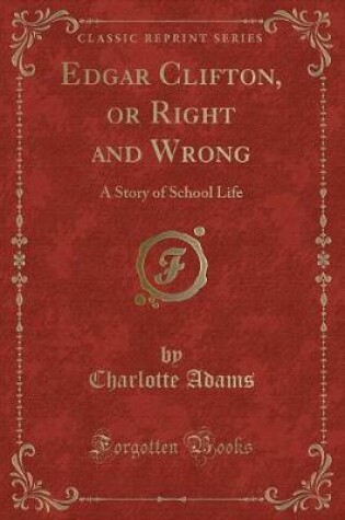 Cover of Edgar Clifton, or Right and Wrong