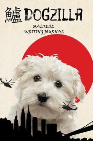 Cover of Dogzilla Maltese Writing Journal