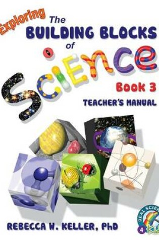 Cover of Exploring the Building Blocks of Science Book 3 Teacher's Manual