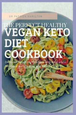 Cover of The Perfect Healthy Vegan Keto Diet Cookbook