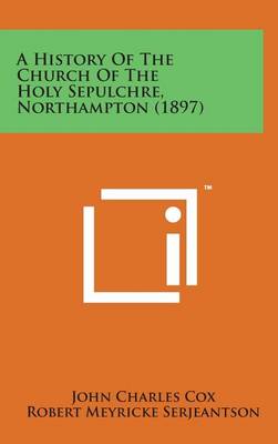 Book cover for A History of the Church of the Holy Sepulchre, Northampton (1897)